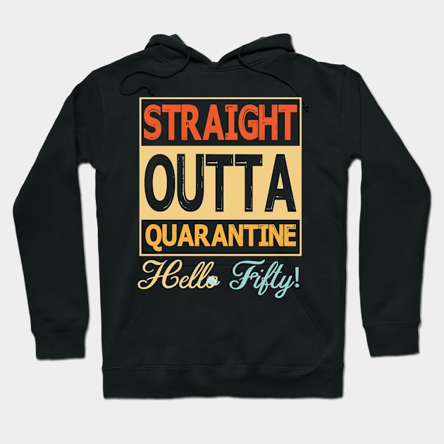 Straight Outta Quarantine Hello Fifty With Face Mask Happy Birthday 50 Years Old Born In 1970 Hoodie by bakhanh123